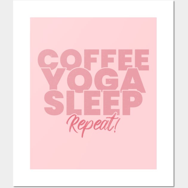 Coffee yoga sleep repeat Wall Art by ArtsyStone